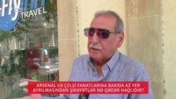 Bakı sakinləri Çelsi və Arsenalın nigarançılığı haqda